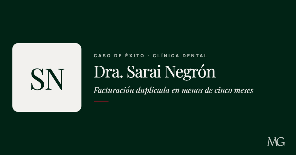 Caso de éxito de la Dra. Sarai Negrón, clínica dental, facturación duplicada en menos de cinco meses